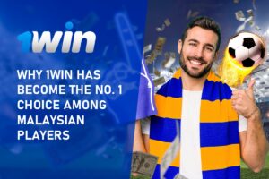 Why 1Win Has Become the No. 1 Choice among Malaysian Players